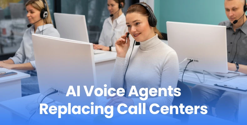 How AI Voice Agents Are Replacing Call Centers in 2025?