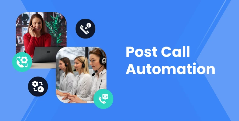 Post Call Automation